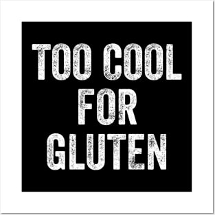 Too cool for gluten Posters and Art